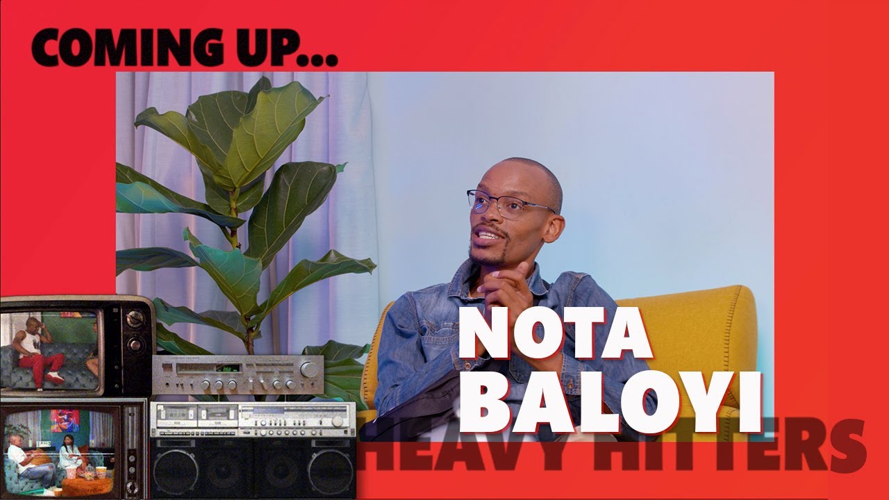 Heavy Hitters Unfiltered Episode 07 | Nota Baloyi - ...