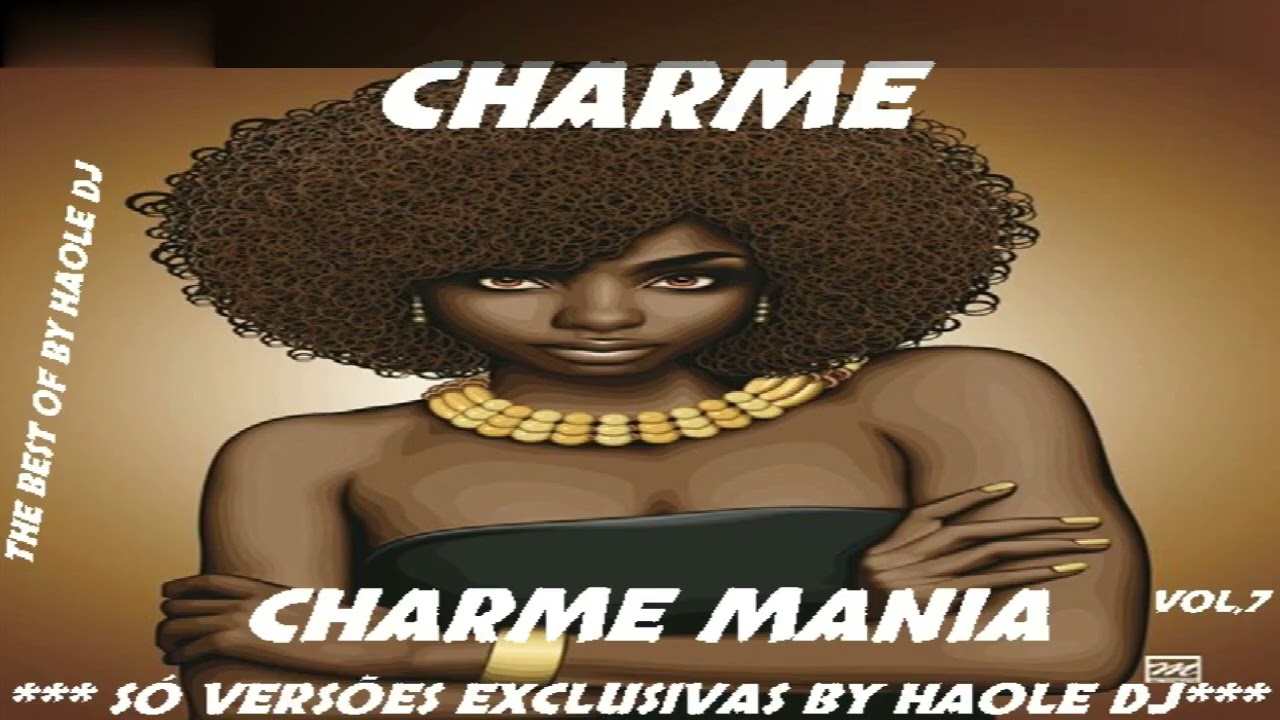 (( CHARME MANIA VOL,7 SÓ VERSÕES EXCLUSIVAS BY HAOLE DJ ))