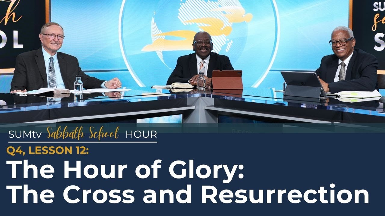 Lesson 12: The Hour of Glory: The Cross and Resurrection || SUMtv Sabbath School (Quarter 4)