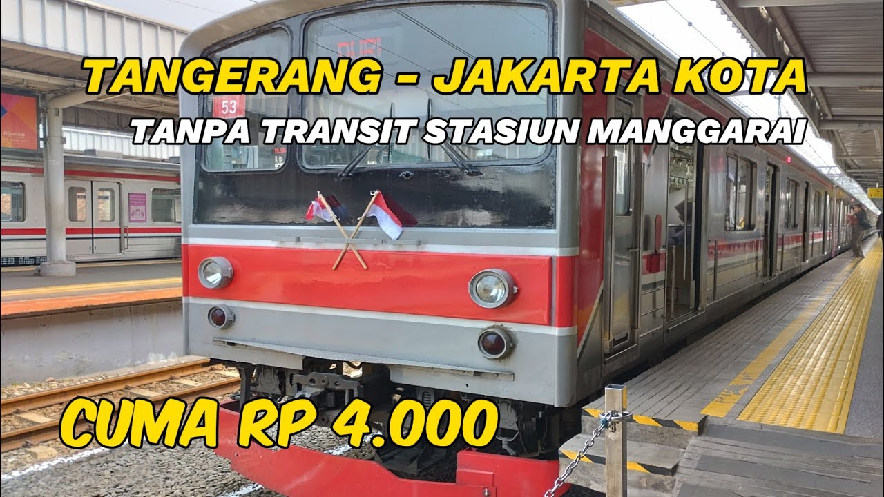 TRIP NAIK KRL DARI STASIUN TANGERANG MENUJU STASIUN JAKARTA KOTA | HANYA RP 4.000