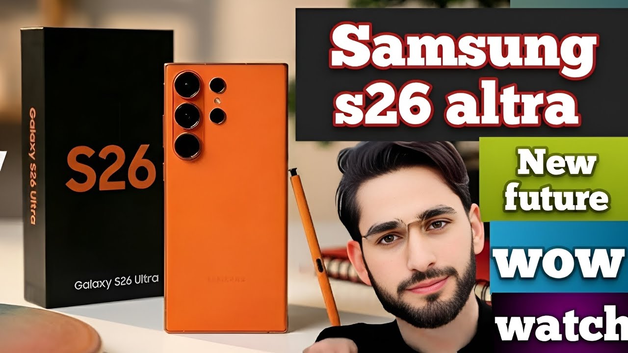 Samsung s26 altra New future lastest update how to Samsung s26 altra launch price and all details 