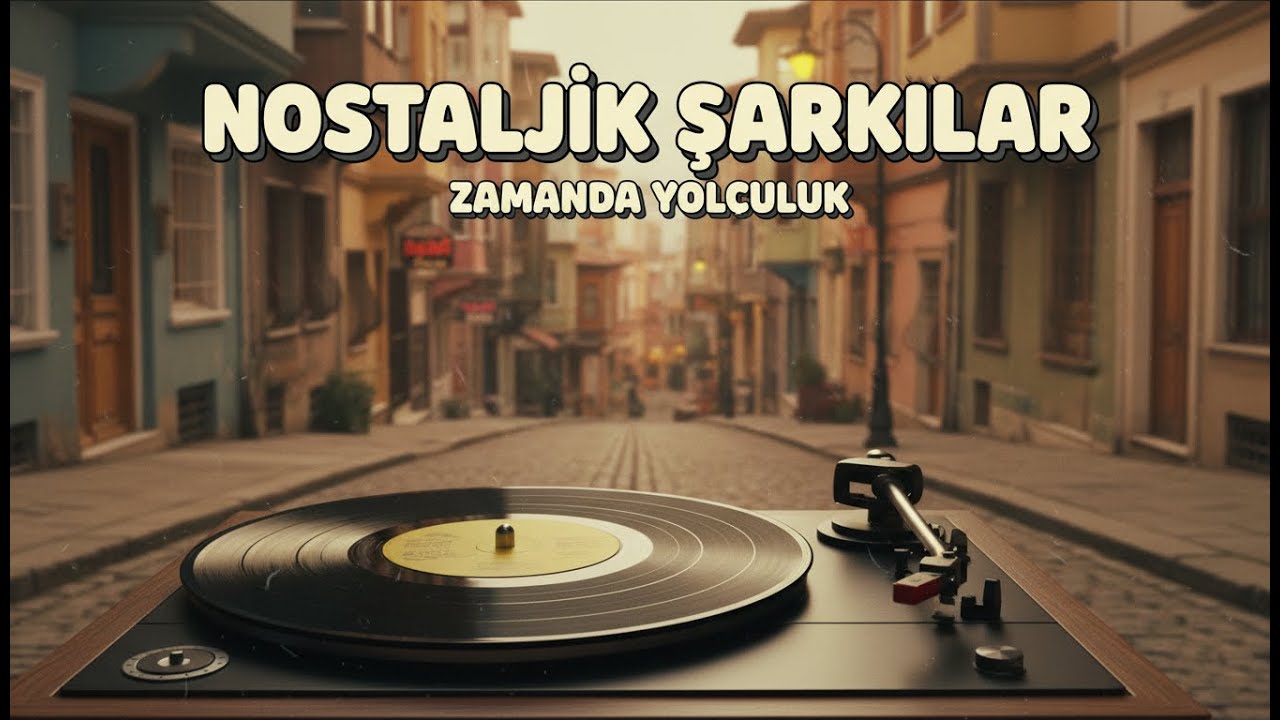 Nostaljik Şarkılar | Zamanda Yolculuk 🎶 Eski Günlere Özlem