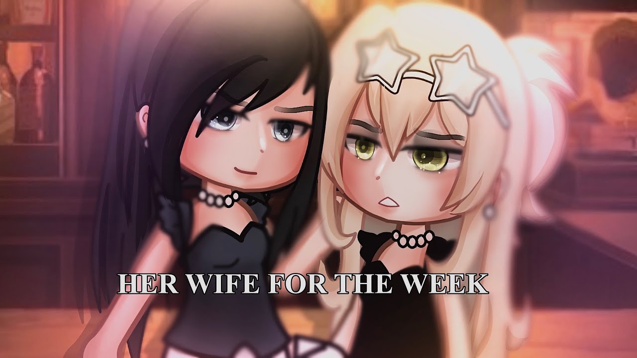 🍵”|| Her Wife For the Week…”|| Gacha Life || Glmm ||wlw || Love Story || 