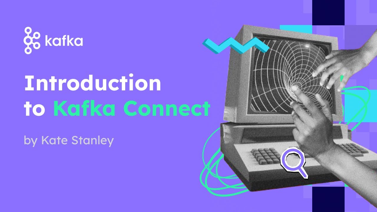 Introduction to Kafka Connect by Kate Stanley
