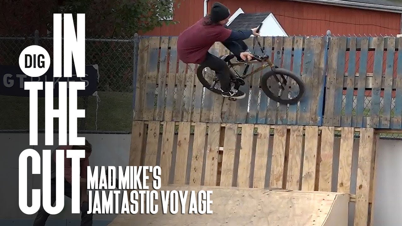 Mad Mike's Jamtastic Voyage - In The Cut - DIG BMX 2019