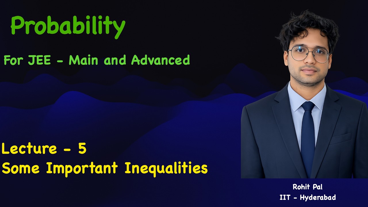 Probability | Lecture - 5 | JEE - Main and Advanced | Boards | CMI | ISI