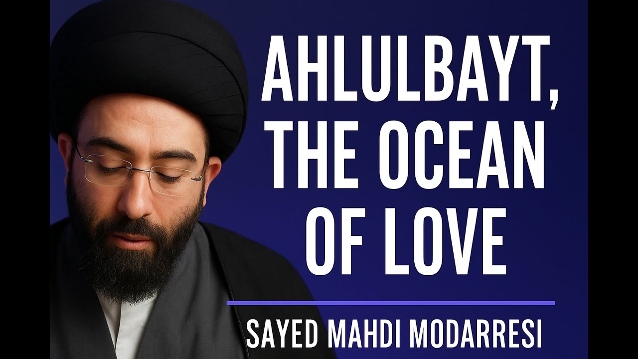 Ahlulbayt, the Ocean of Love (Arbaeen 2025, Night 1)