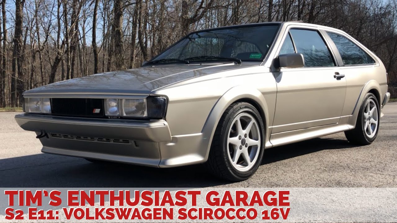 Volkswagen Scirocco 16V : Tim's Enthusiast Garage S2 E11