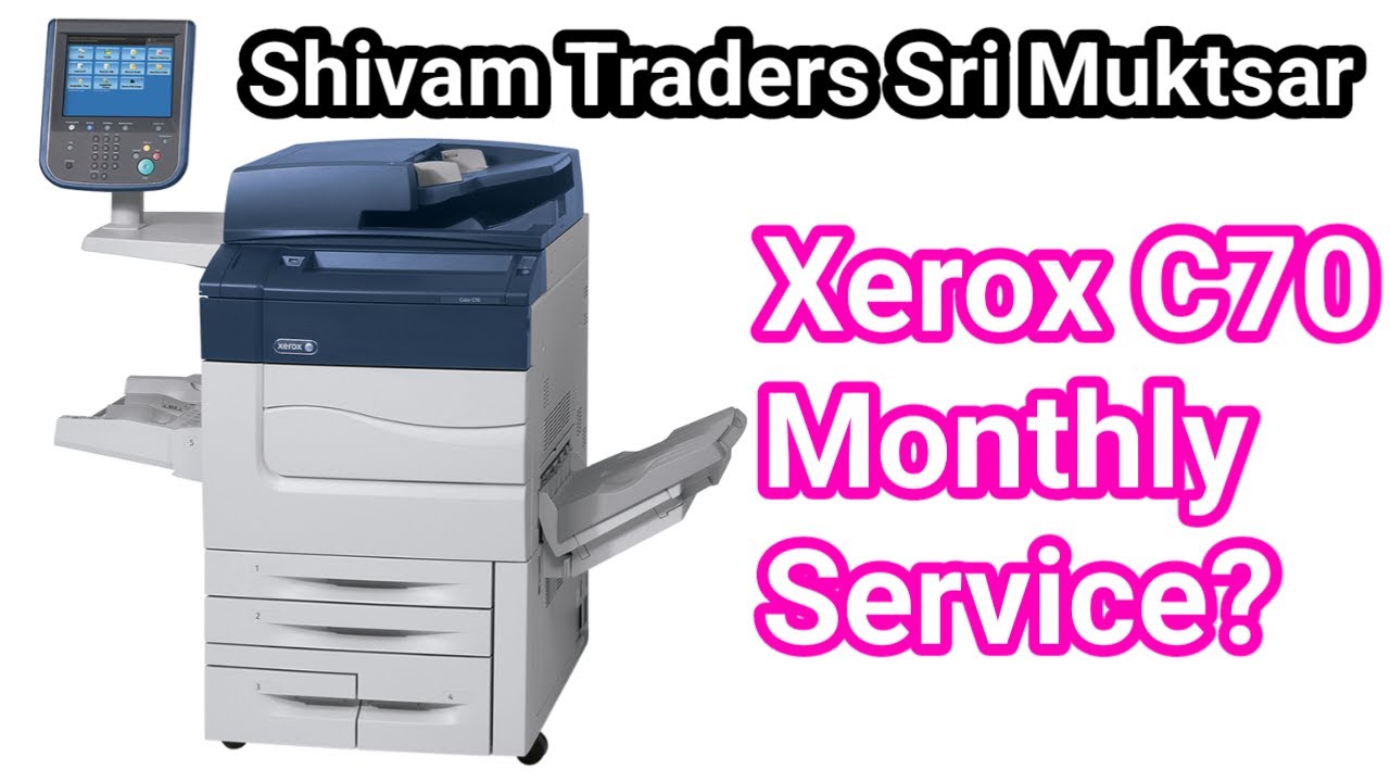 Xerox C70 Monthly Service Shivam Traders Sri Muktsar Sahib?