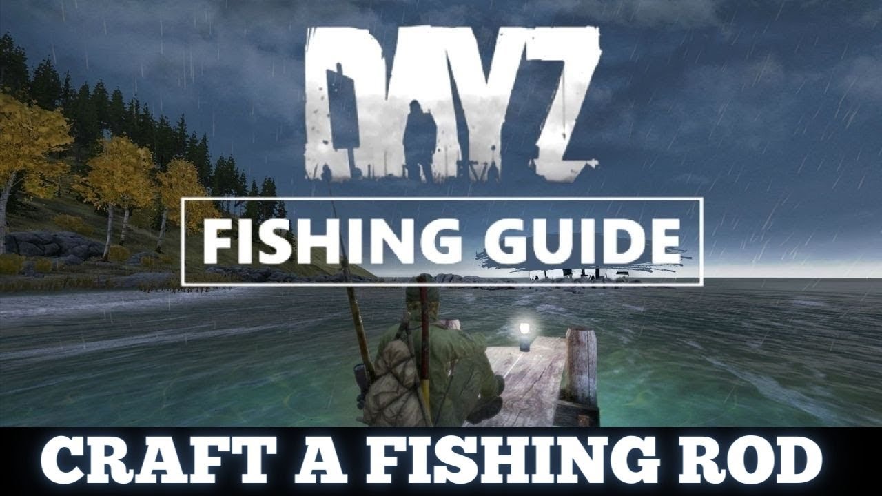 DAYZ: Как сделать удочку и ловить рыбу