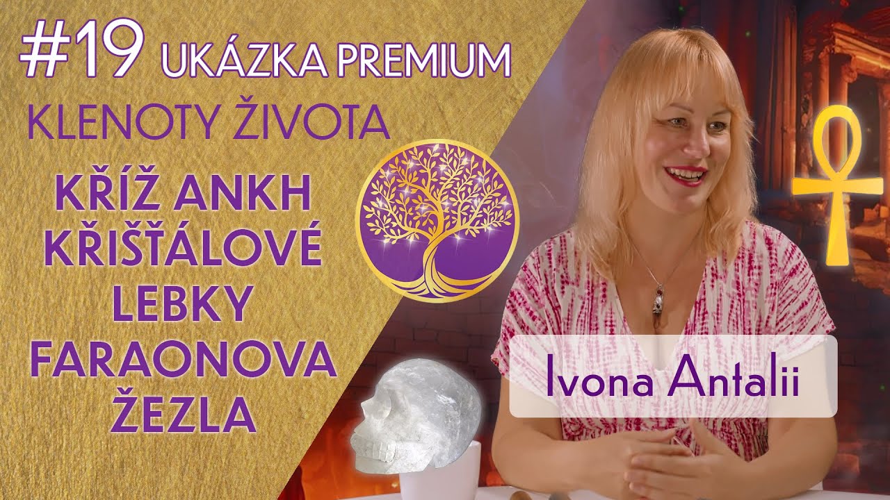 Ivona Antalii: Prastaré artefakty - křišťálové lebky, kříž Anch | Ukázka Klenoty života premium