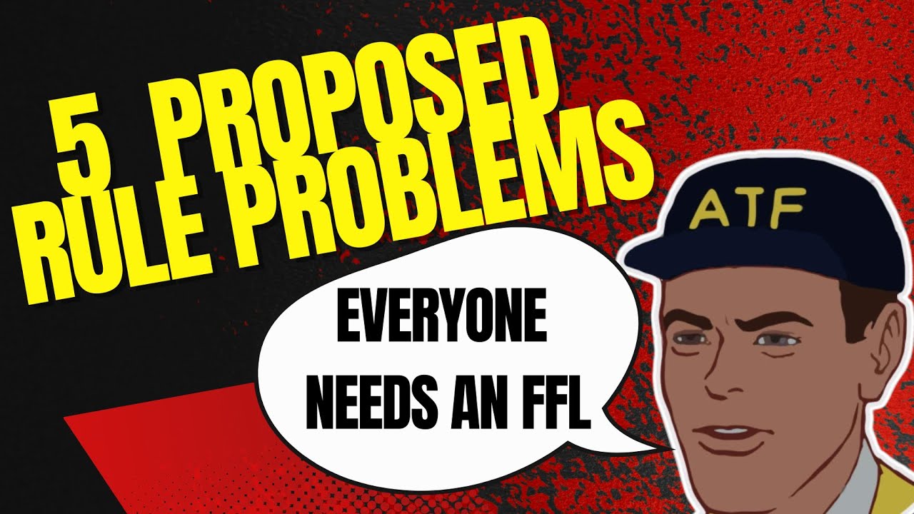 5 Problems with ATF's Newest Proposed Rule - Forcing FFLs on Everyone