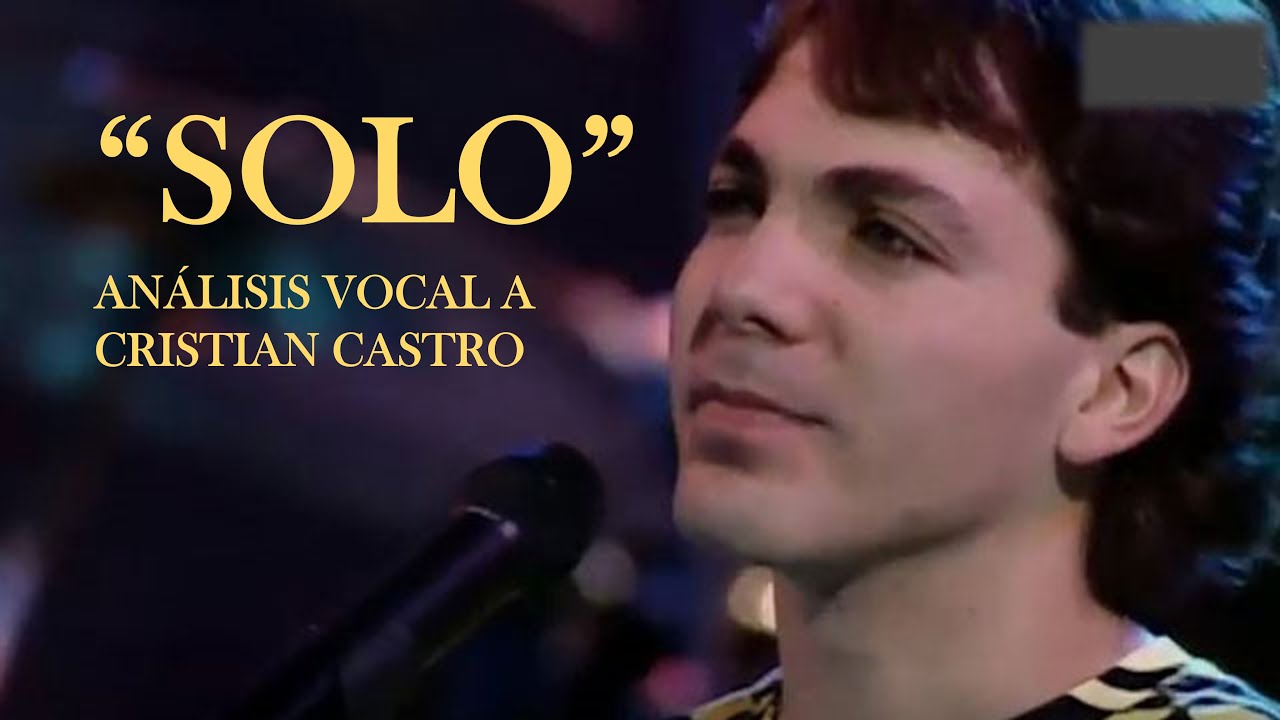 ANÁLISIS VOCAL A CRISTIAN CASTRO EN 