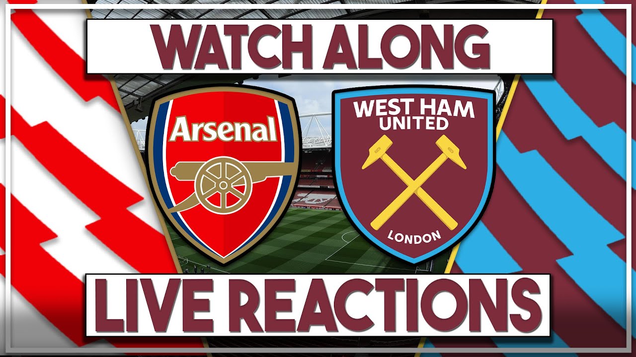 Arsenal - West Ham Live | Interactive Watch Along & Fan Commentary #ARSWHU