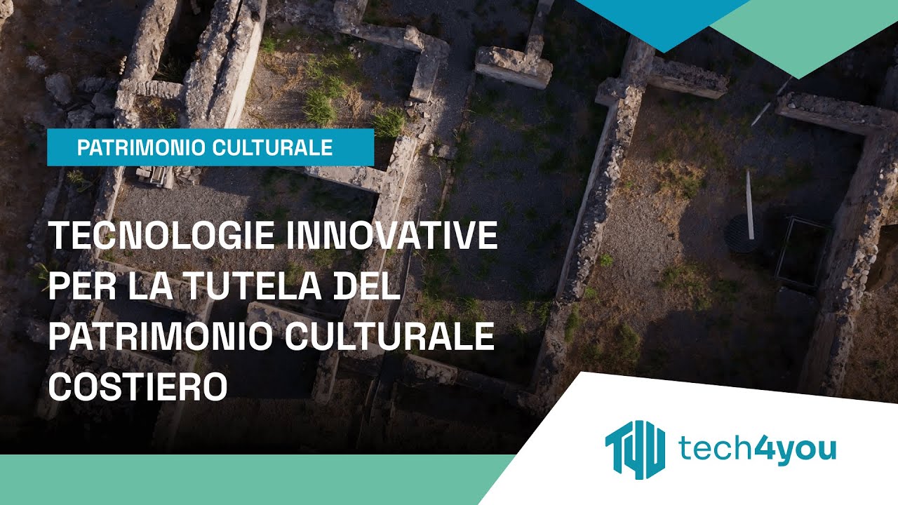 TECNOLOGIE INNOVATIVE PER LA TUTELA DEL PATRIMONIO CULTURALE COSTIERO | Tech4You