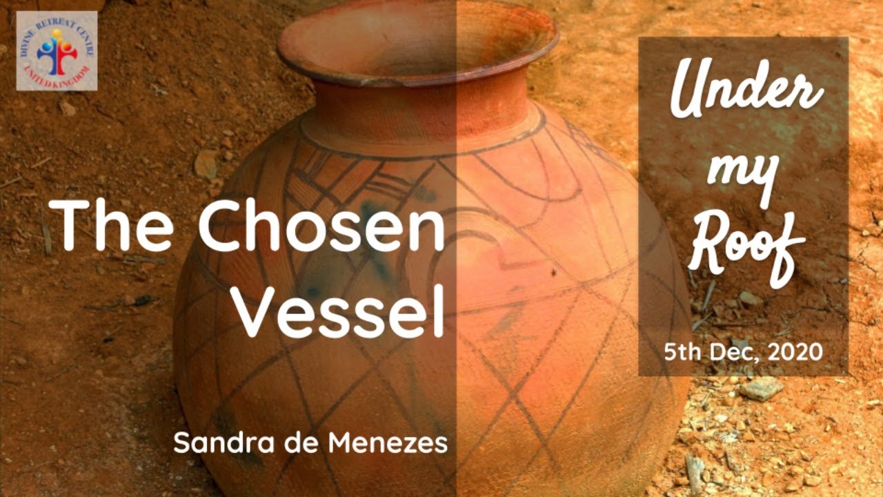 The Chosen vessel by Sandra de Menezes, Under my Roof, 5th Dec 2020