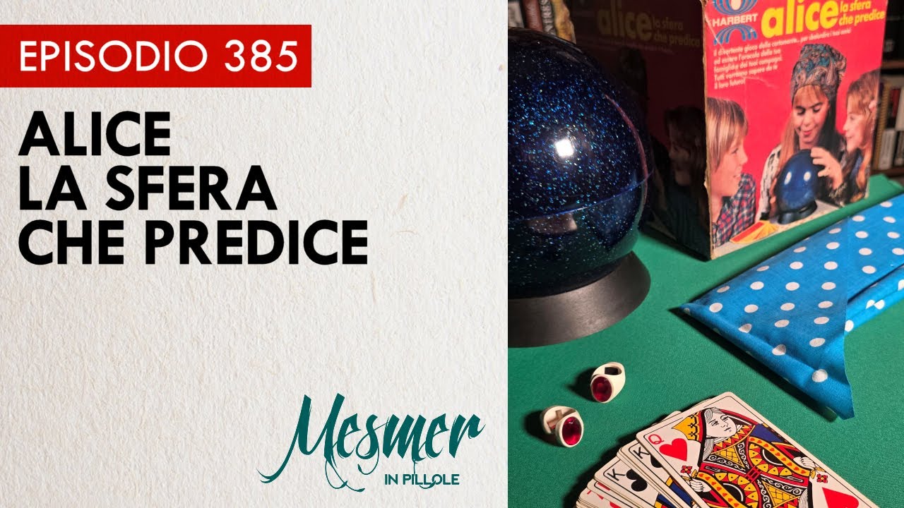 Alice la sfera che predice - Mesmer in pillole 385