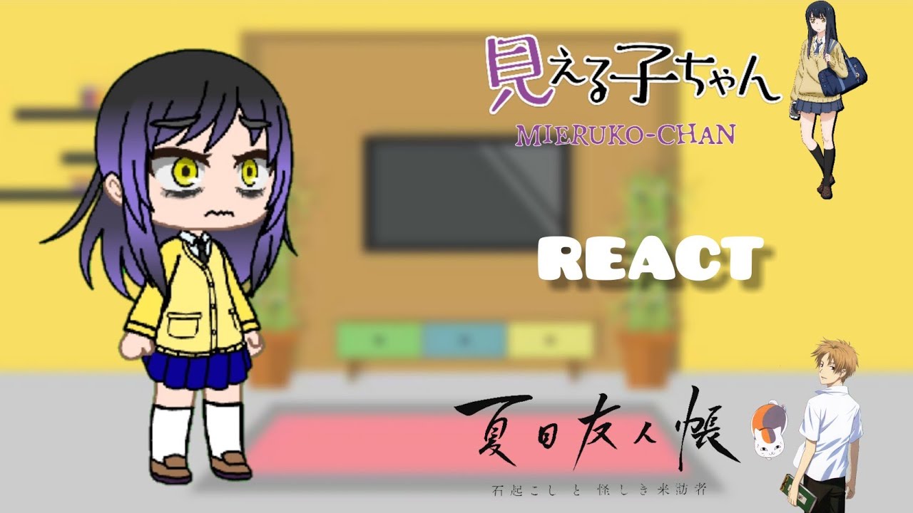 Miko & Hana React Miko Older Brother As Natsume Takashi (Mieruko-Chan X Natsume Yuujinchou)