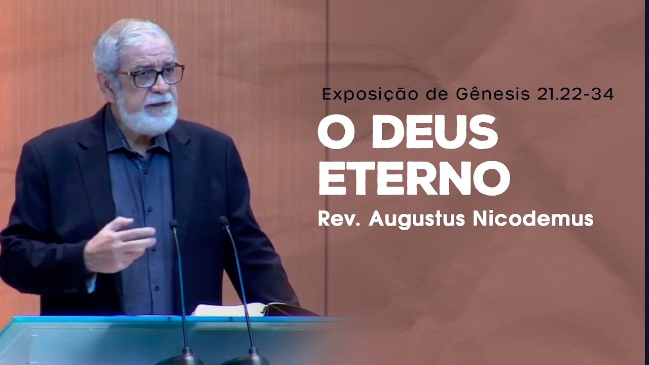 O Deus eterno -  Rev. Augustus Nicodemus (G&ecirc;nesis 21.22-34)