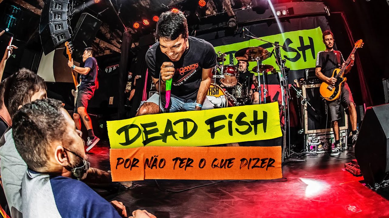 Dead Fish - Por Não Ter o Que Dizer (30 + 1 Pt.2)
