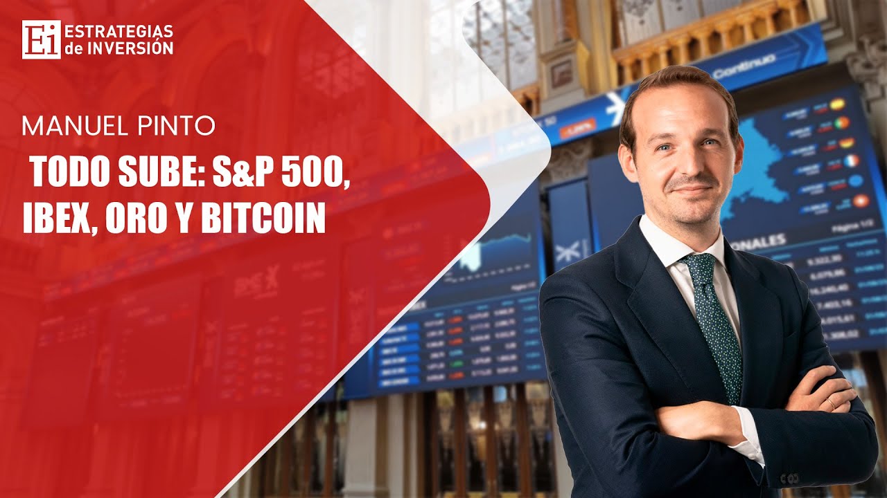 MANUEL PINTO | Todo sube: S&P 500, Ibex, oro y Bitcoin | Estrategias de inversión
