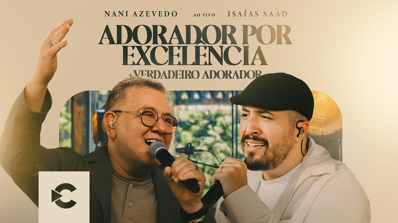 Nani Azevedo e Isaias Saad - Adorador por Excelência + Verdadeiro Adorador (Clipe Oficial)
