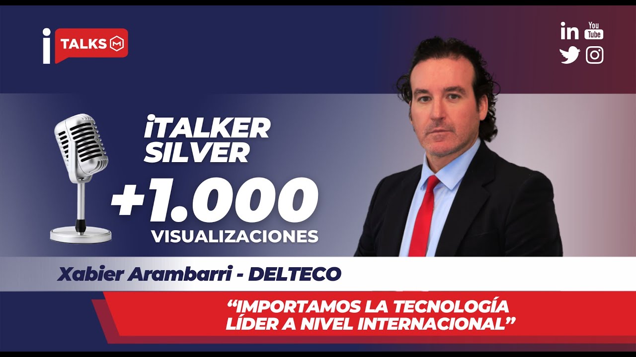 iTALKS 2201 - Xabier Arambarri. Delteco. Importamos la tecnología lider a nivel internacional.