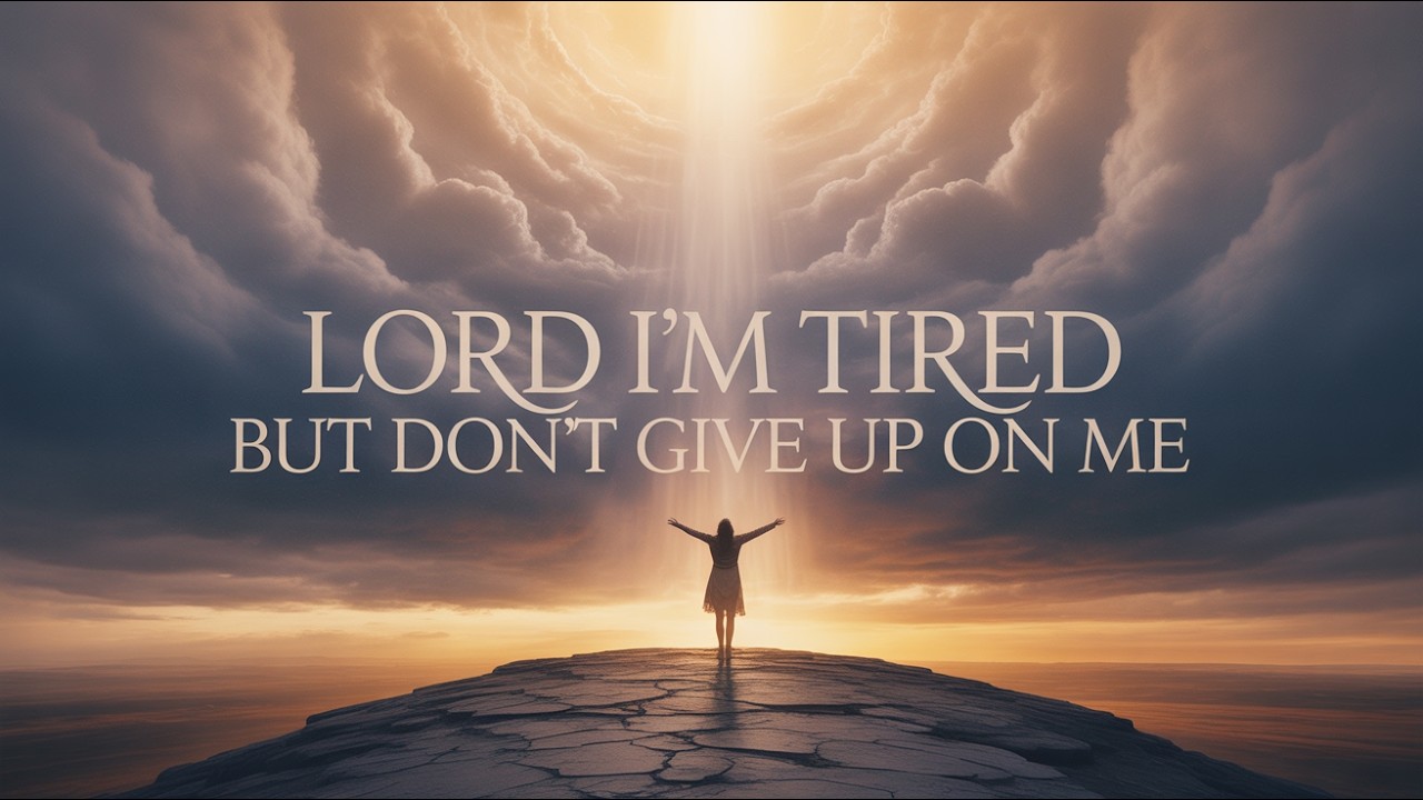 Lord I’m Tired But Don’t Give Up on Me – Emotional Gospel Worship