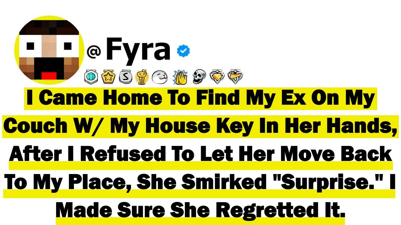 I Came Home To Find My Ex On My Couch With My House Key In Her Hands, After I Refused To Let Her Mov