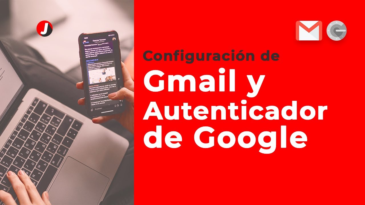 Google Authenticator y Gmail 2021 - Configuración autenticador de Google