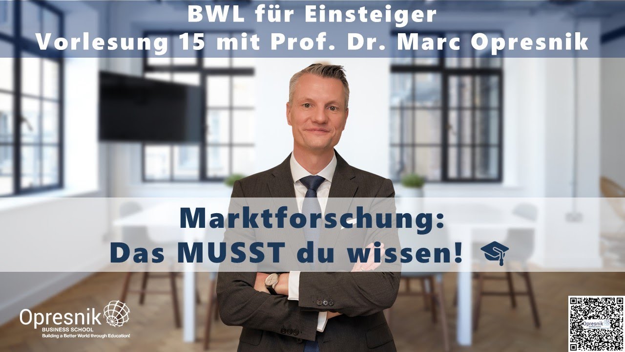 Marktforschung: Das MUSST du wissen! BWL-Vorlesung 15 mit Prof. Marc Opresnik 🎓