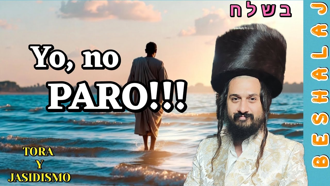 PARASHAT BESHALAJ. ¡YO, NO PARO! (Ex. 13:17 - 17:16