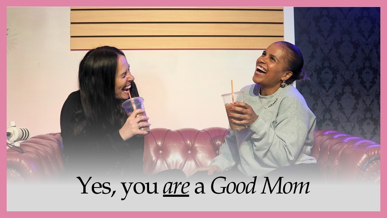 Yes, You Are a Good Mom | Growth With Ciara 8