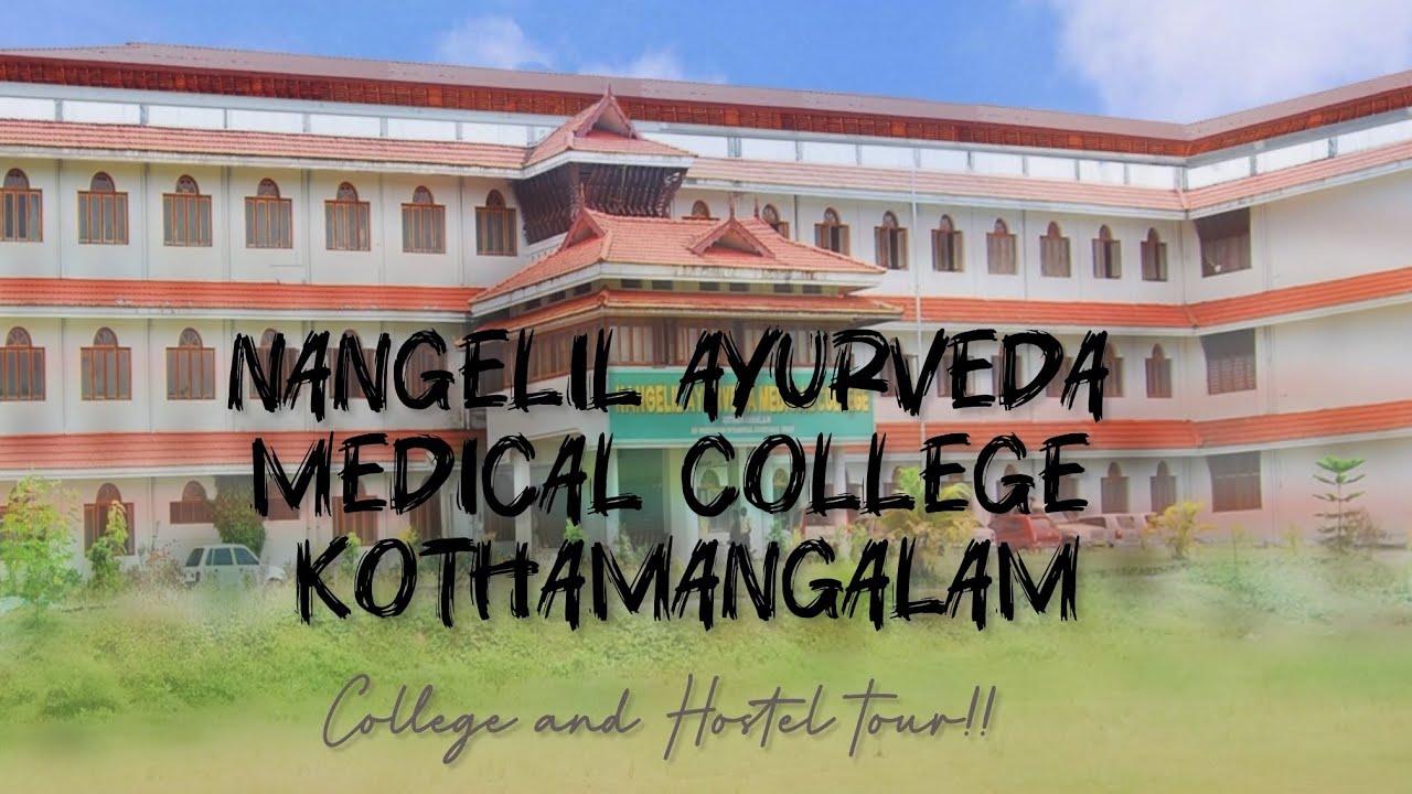 Nangelil Ayurveda Medical College, Kothamangalam | College Tour and Hostel Tour| Ernakulam