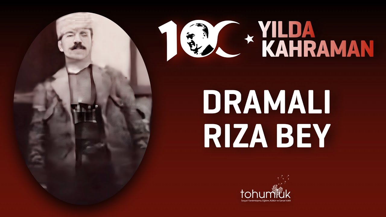 DRAMALI RIZA BEY | 100. YILDA 100 KAHRAMAN