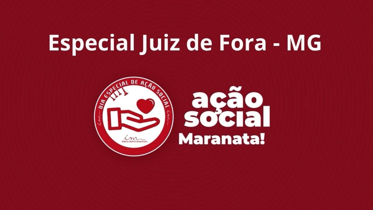 02/03/2026 - [Ação Social] - Igreja Cristã Maranata - Especial Juiz de Fora - MG.