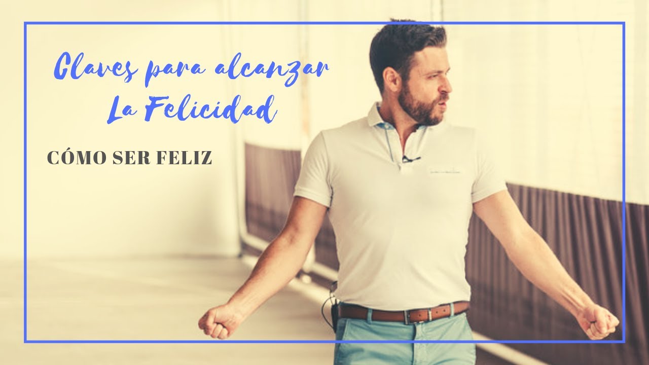 Cómo ser positivo, feliz y exitoso en la VIDA. Todas las claves para alcanzar La FELICIDAD