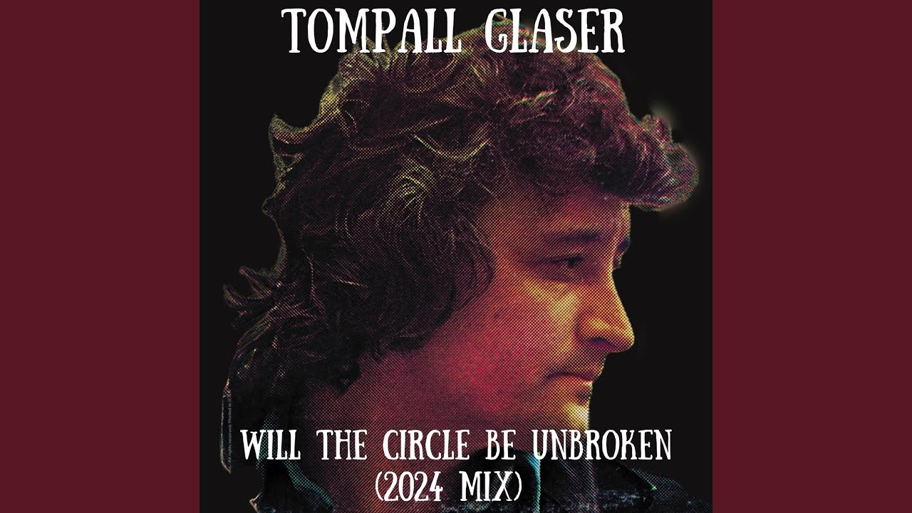 Will the Circle Be Unbroken (2024 Mix)