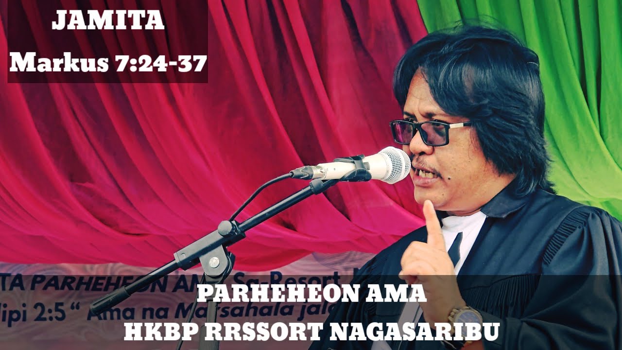 HKBP NAGASARIBU//PARHEHEON AMA//JAMITA : MARKUS 7:24-37
