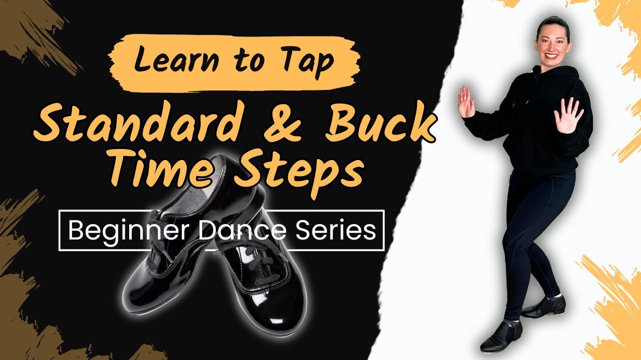 Learn to Tap Dance / Standard & Buck Time Steps / Beginning dance tutorial / How To Series