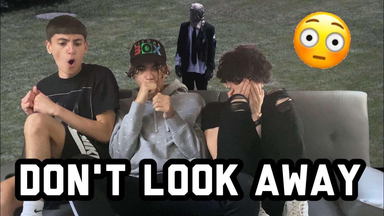 Reacting to "DON'T LOOK AWAY"