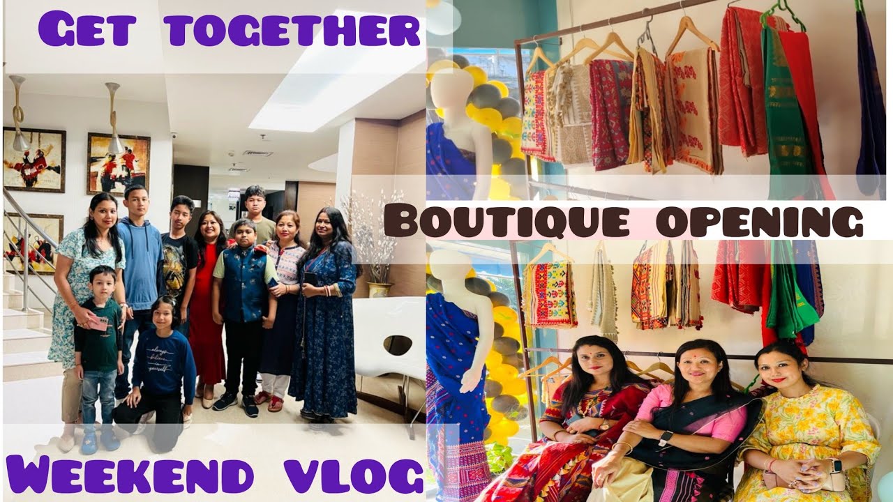 Assamese Weekend vlog..Get together..Boutique opening(Neena's Ri Bi)..