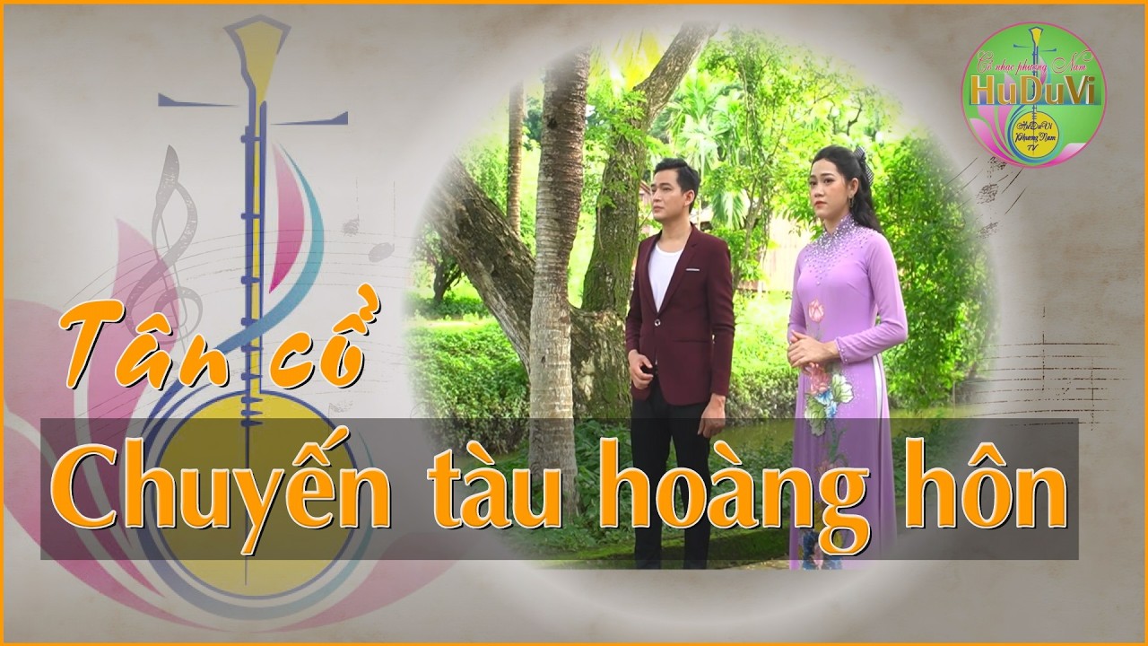 Tân cổ Chuyến tàu hoàng hôn (Minh Kỳ - Hoài Linh | Cổ nhạc Loan Thảo) | HuDuVi Cổ nhạc