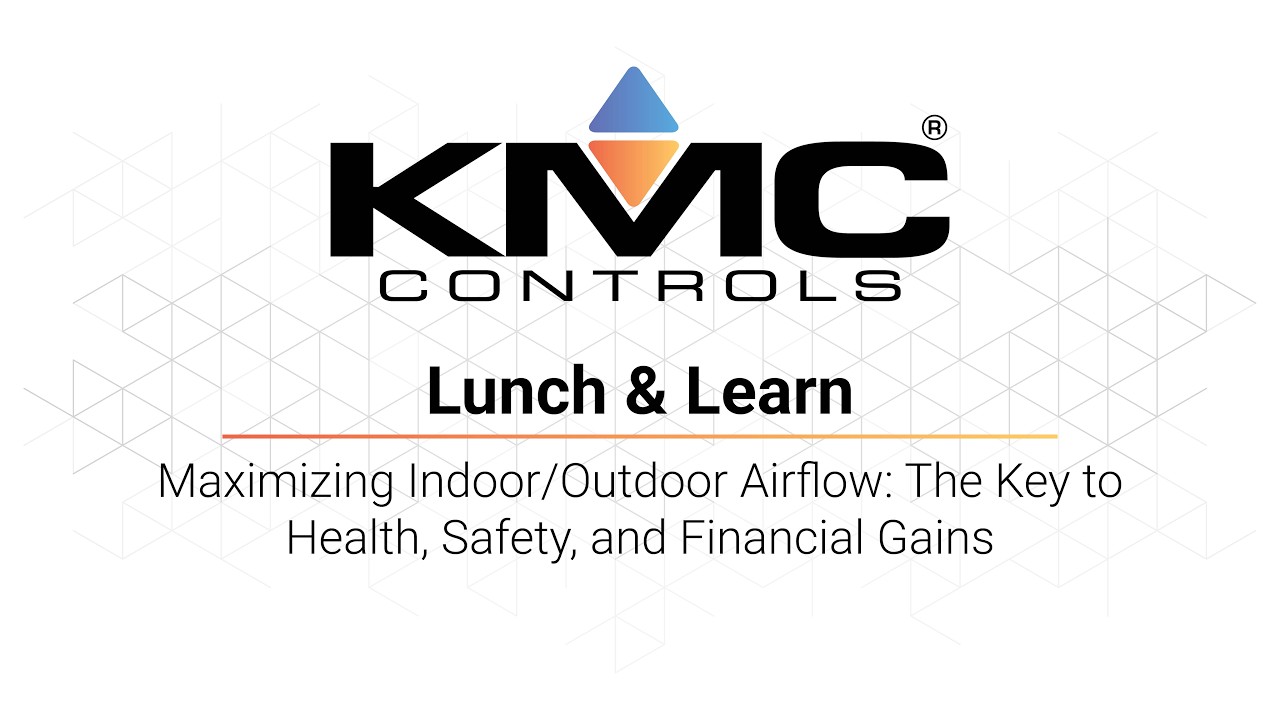 KMC Lunch & Learn | Maximizing Indoor/Outdoor Airflow: The Key to Health, Safety, and Financial Gain