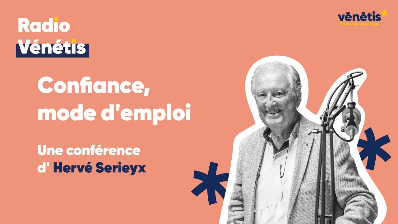 Radio Vénétis｜Confiance, mode d'emploi par Hervé Serieyx