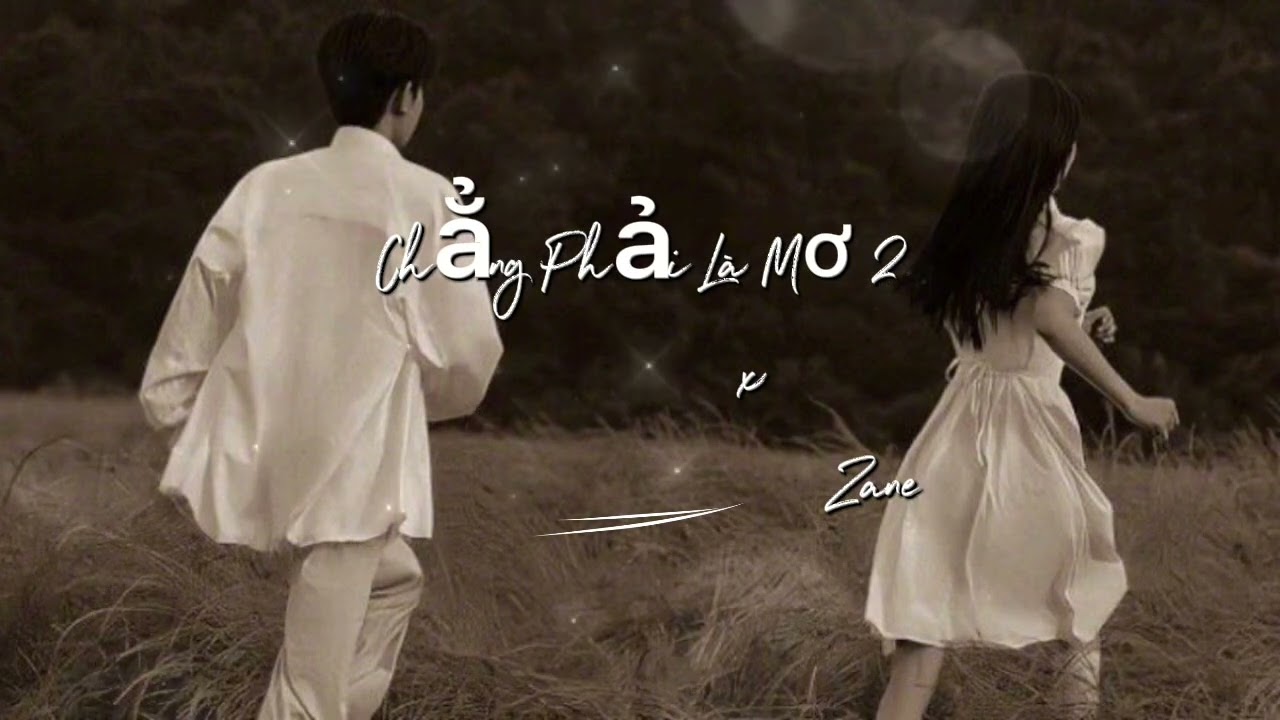 Chẳng Phải Là Mơ 2 - Zane 