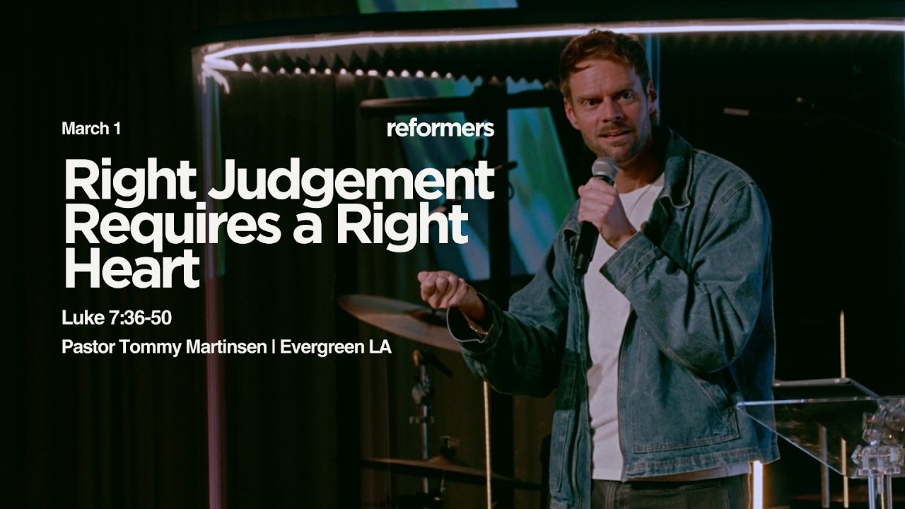 Reformers: Right Judgement Requires a Right Heart - Tommy Martinsen