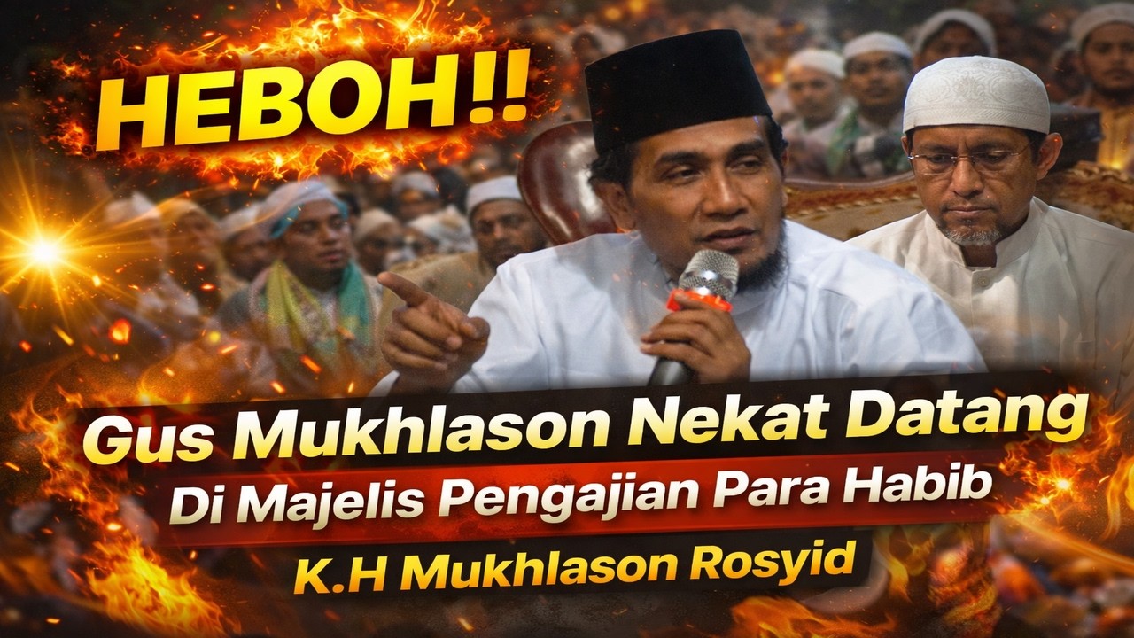 Gus Mukhlason Nekat Datang Di Majelis Pengajian Para Habib ‼️K.H Mukhlason Rosyid