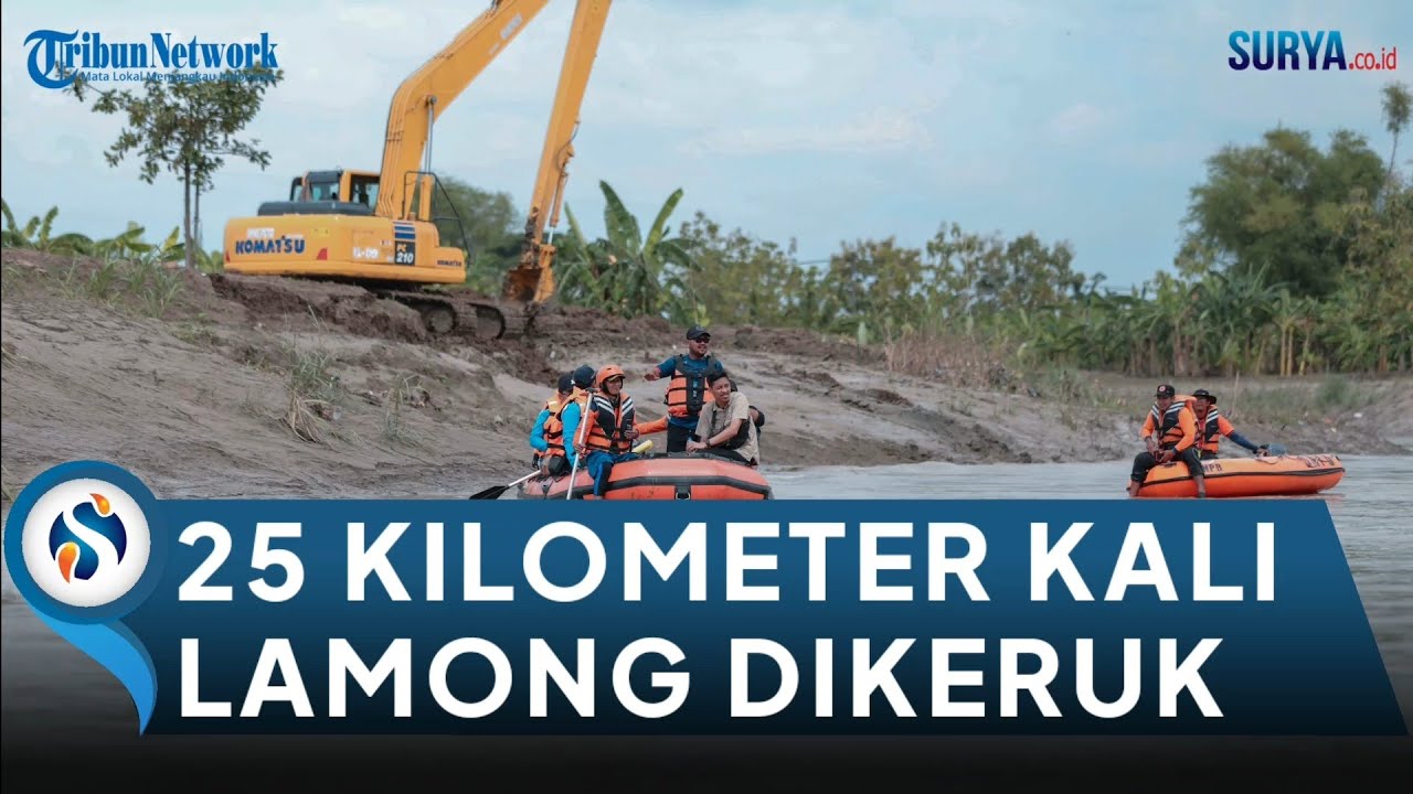 Normalisasi Kali Lamong. Sepanjang 25 Km Sungai Sudah Dikeruk Pemkab Gresik Kini Lebar & Dalam 
