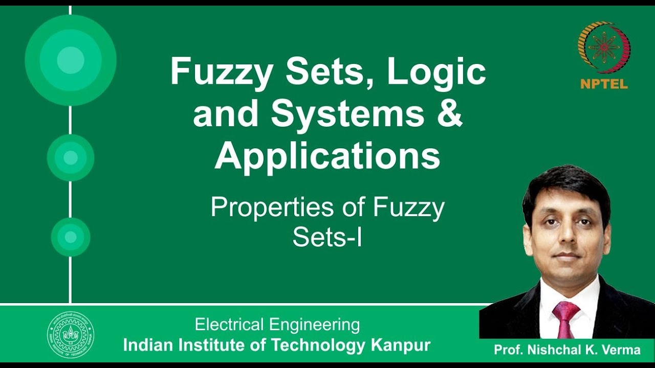 Lecture 12 - Properties of Fuzzy Sets - 1 By Prof. Nishchal K.Verma